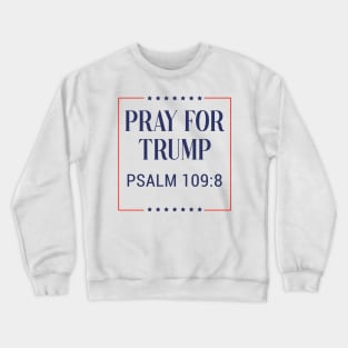 Pray for trump - psalm 109:8 - white background Crewneck Sweatshirt